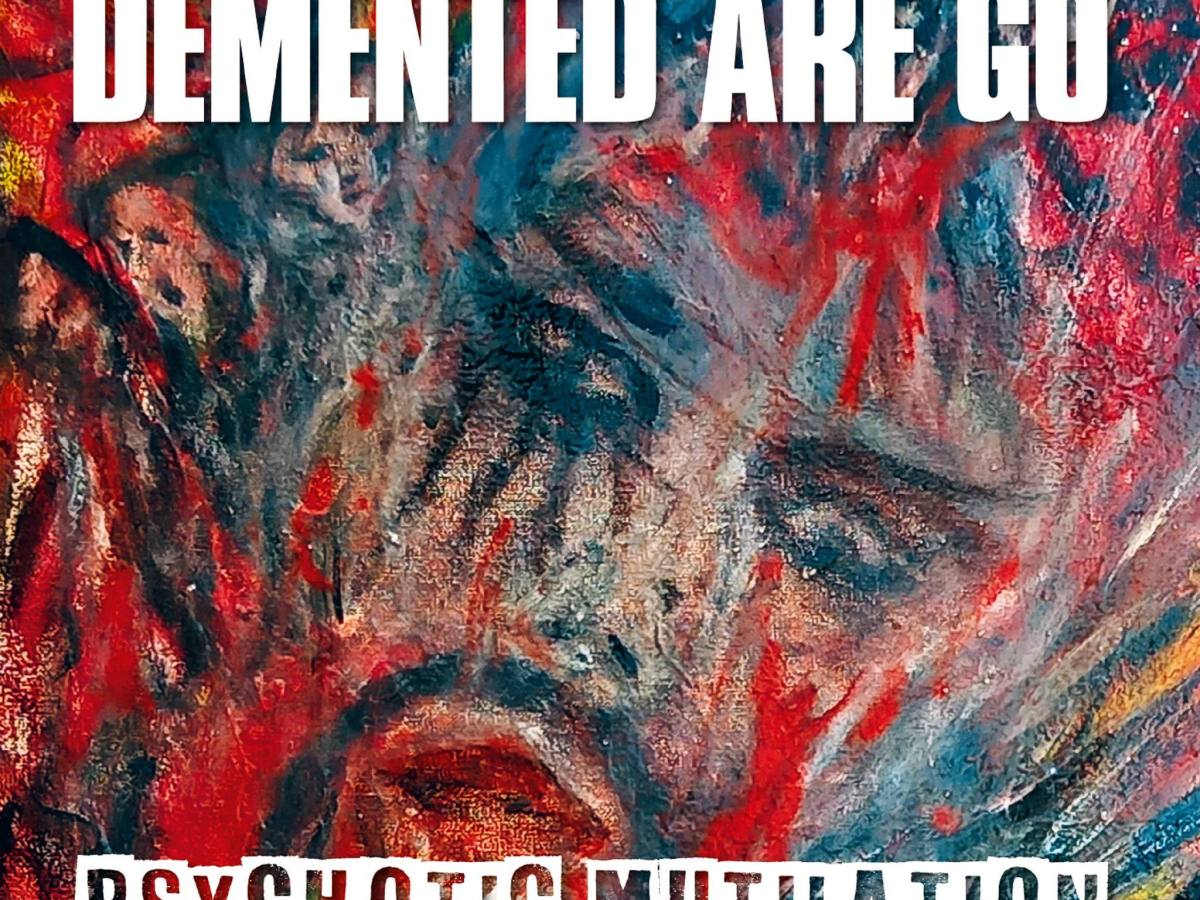 REVIEW: Demented Are Go – Psychotic&nbsp;Mutilation